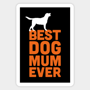 Best Labrador Retriever Dog Mum Ever - Orange Dog Lover Gift Magnet